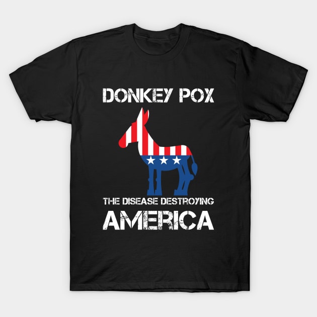 Donkey Pox The Disease Destroying America T-Shirt by Myartstor 